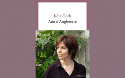 Ann d’Angleterre, le récit très (trop) personnel de Julia Deck